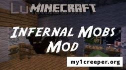 Infernal mobs мод для minecraft 1.7.2/1.6.4/1.5.2/1.4.7