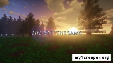 Life isn’t the same [1.11.2] [1.10.2]