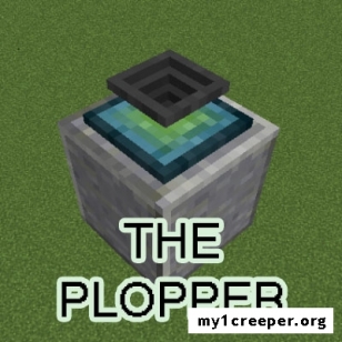 The plopper [1.13.2] [1.12.2]